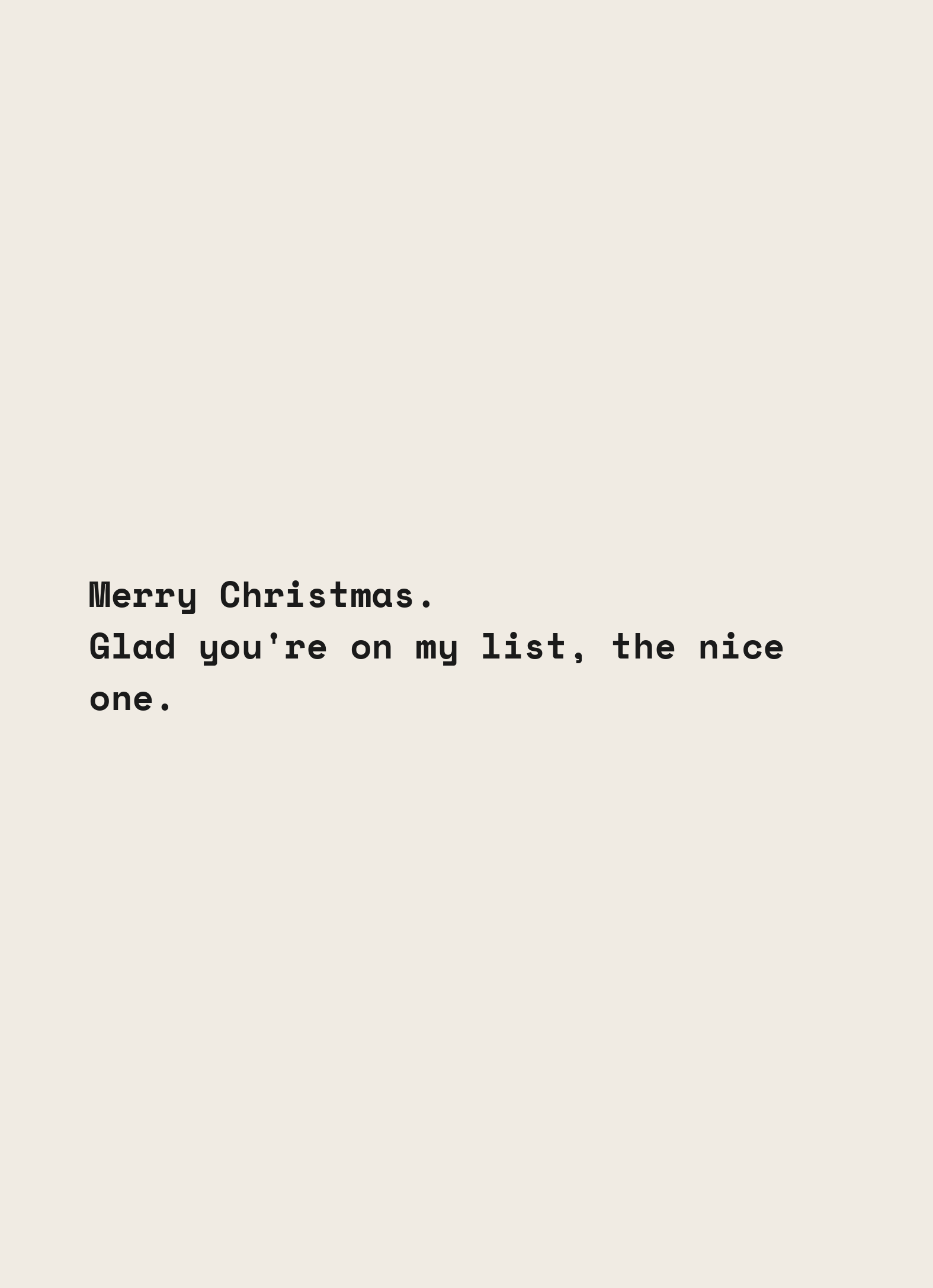 Card reading: Merry Christmas. Glad you're on my list, the nice one.